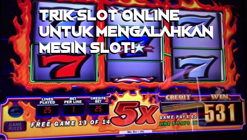 Trik Slot Online Untuk Mengalahkan Mesin Slot!